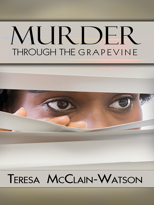 Title details for Murder Through the Grapevine by Teresa McClain-Watson - Available